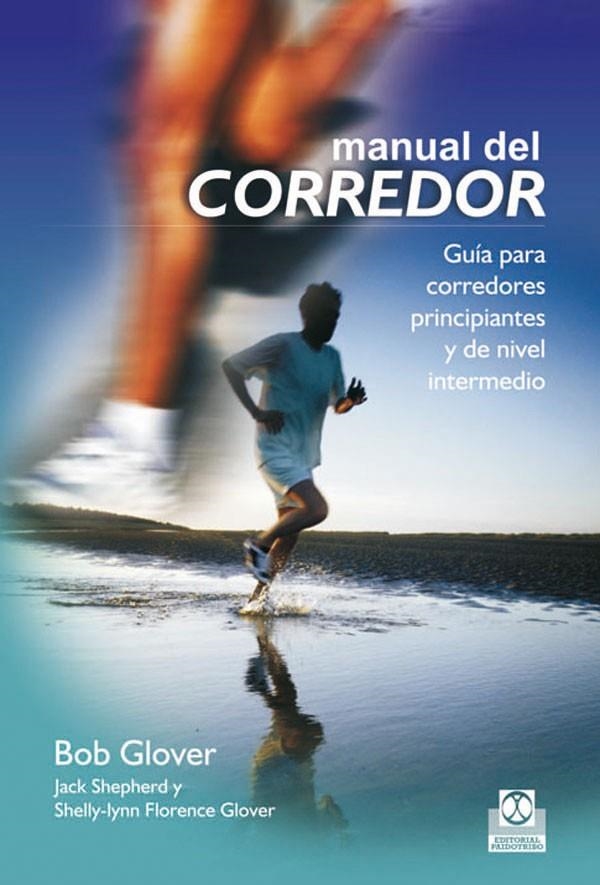 MANUAL DEL CORREDOR. GUÍA PARA CORREDORES PRINCIPIANTES Y DE | 9788499100081 | SHELLY-LYNN FLO