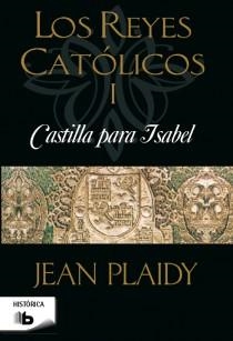 CASTILLA PARA ISABEL. REYES CATÓLICOS I | 9788498728095 | PLAIDY, JEAN