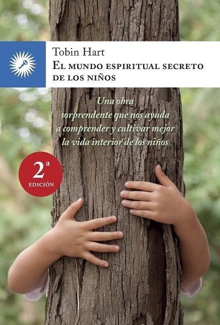 MUNDO SECRETO DE LOS NIÑOS : UNA OBRA SORPRENDENTE QUE NOS AYUDA A COMPRENDER Y CULTIVAR MEJOR LA | 9788495496966 | HART, TOBIN