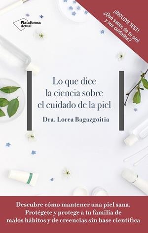 LO QUE DICE LA CIENCIA SOBRE EL CUIDADO DE LA PIEL | 9788417376505 | BAGAZGOITIA, LOREA