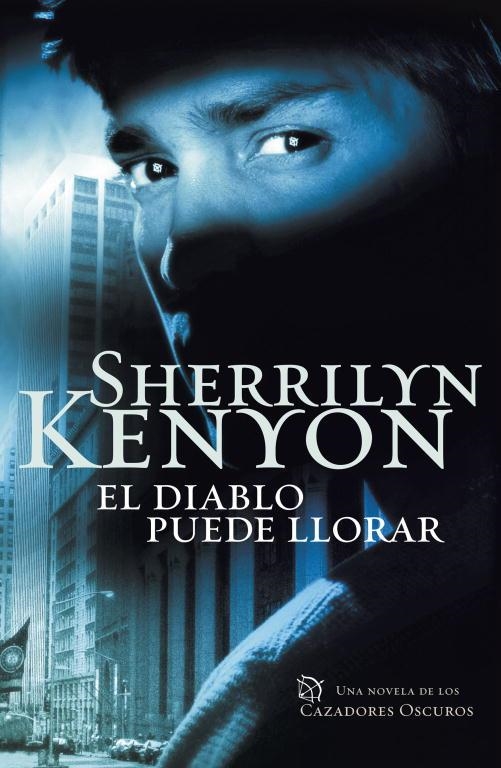 DIABLO PUEDE LLORAR, EL CAZADORES OSCUROS | 9788401382963 | KENYON SHERRILYN