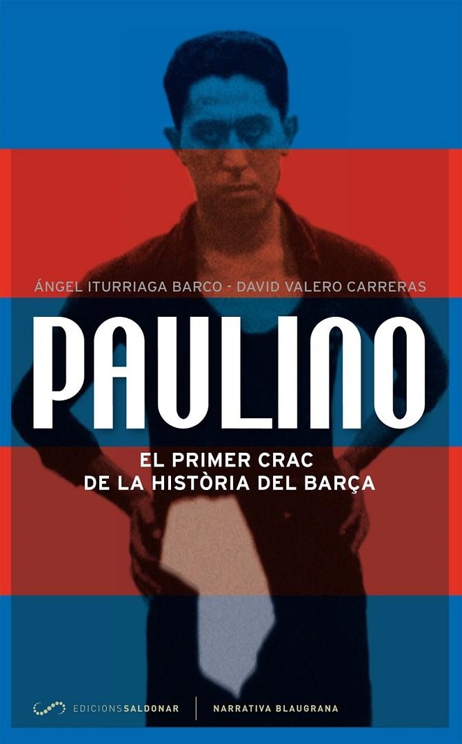 PAULINO : EL PRIMER CRAC DE LA HISTÒRIA DEL BARÇA | 9788494116452 | ITURRIAGA BARCO, ÁNGEL