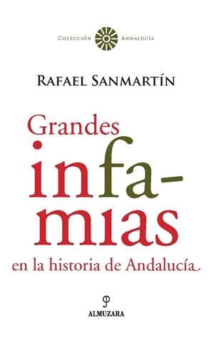 GRANDES INFAMIAS EN LA HISTORIA DE ANDALUCIA | 9788488586216 | SANMARTIN, RAFAEL