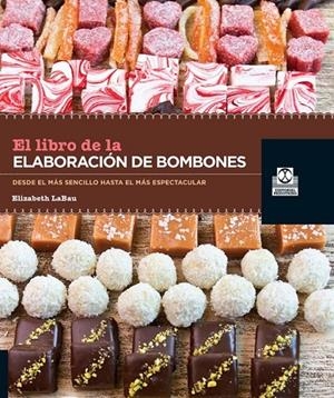 LIBRO DE LA ELABORACION DE BOMBONES | 9788499103952 | LABAU, ELISABETH [VER TITULOS]