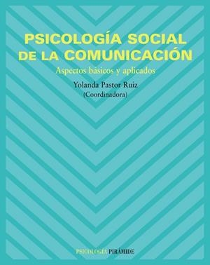 PSICOLOGIA SOCIAL DE LA COMUNICACION : ASPECTOS BASICOS Y AP | 9788436820553 | PASTOR RUIZ, YOLANDA ,   COORD.