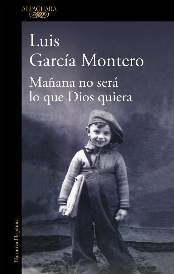 MAÑANA NO SERÁ LO QUE DIOS QUIERA | 9788420423203 | GARCIA MONTERO, LUIS