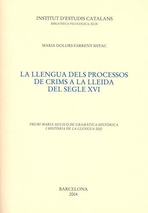 LLENGUA DELS PROCESSOS DE CRIMS A LA LLEIDA DEL SEGLE XVI, L | 9788472837294 | FARRENY SISTAC, MARIA DOLORES
