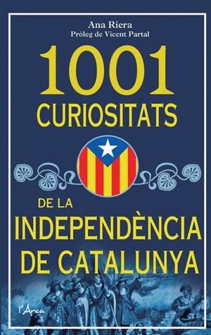 1001 CURIOSITATS DE LA INDEPENDENCIA DE CATALUNYA | 9788493925185 | RIERA,ANA