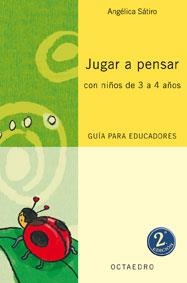 JUGAR A PENSAR CON NIÑOS DE 3 A 4 AÑOS | 9788480637015 | SATIRO, ANGELICA