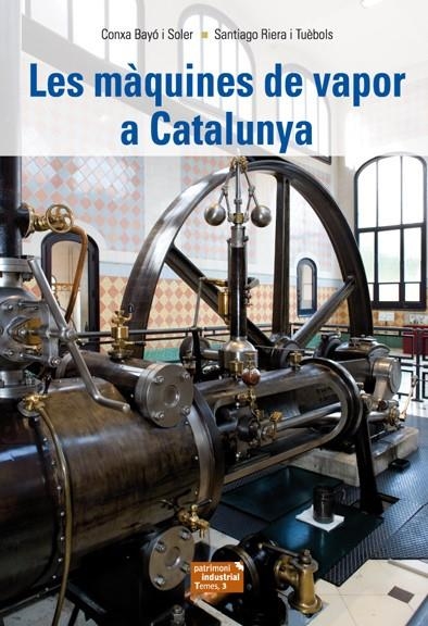 MAQUINES DE VAPOR A CATALUNYA,LES | 9788423207701 | BAYÓ I SOLER, CONXA- RIERA I TUÈBOL, SANTIAGO