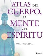 ATLAS DEL CUERPO , DE LA MENTE Y DEL ESPIRITU | 9788478715947 | HOUGHAM, PAUL