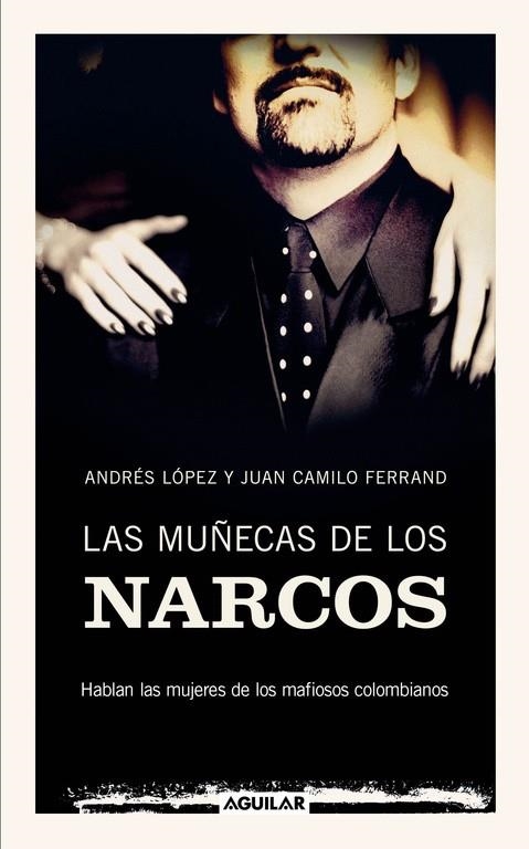 MUÑECAS DE LOS NARCOS, LAS | 9788403100909 | LOPEZ ANDRÉS , FERRAND CAMILO