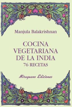 COCINA VEGETARIANA DE LA INDIA. 76 RECETAS | 9788478133383 | BALAKRISHNAN, MANJULA