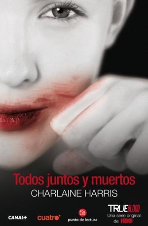 TRUE BLOOD  TODOS JUNTOS Y MUERTOS | 9788466317450 | HARRIS CHARLAIN