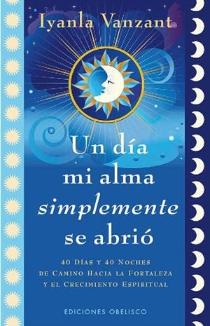 UN DIA MI ALMA SIMPLEMENTE SE ABRIO | 9788497778930 | VANZANT, IYANLA [VER TITULOS]