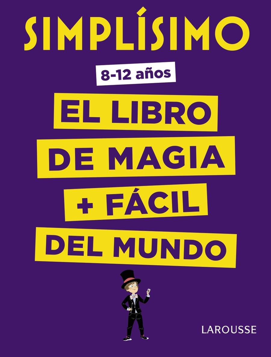 SIMPLÍSIMO. EL LIBRO DE MAGIA MÁS FÁCIL DEL MUNDO | 9788416984923 | LAROUSSE EDITORIAL