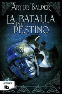 BATALLA DEL DESTINO, LA TEUTOBURGO | 9788498728071 | BALDER, ARTUR