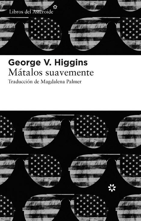 MATALOS SUAVEMENTE | 9788415625056 | HIGGINS, GEORGE V.