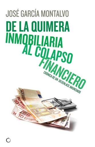 DE LA QUIMERA INMOBILIARIA AL COLAPSO FINANCIERO | 9788495348449 | GARCIA MONTALVO, JOSE