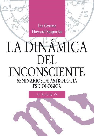 DINAMICA DEL INCONSCIENTE : SEMINARIOS DE ASTROLOGIA PSIC, L | 9788486344689 | SASPORTAS, HOWARD/GREENE, LIZ