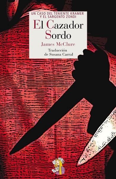 CAZADOR SORDO : UN CASO DEL TENIENTE KRAMER Y EL SARGENTO | 9788494094071 | MCCLURE, JAMES (1939-2006) [VER TITULOS]