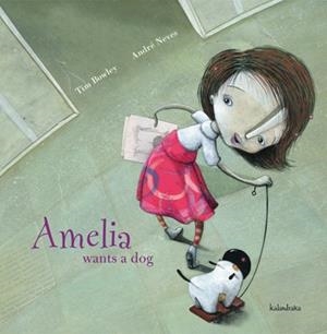 AMELIA WANTS A DOG | 9788484646808 | BOWLEY, TIM/NEVES, ANDRÉ