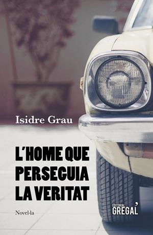 HOME QUE PERSEGUIA LA VERITAT | 9788417660215 | GRAU I ANTOLÍ, ISIDRE