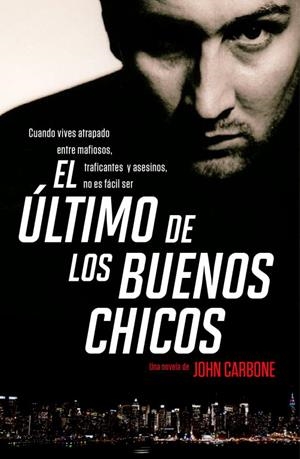 ULTIMO DE LOS BUENOS CHICOS, EL. | 9788401337239 | CARBONE, JOHN