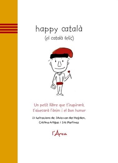 HAPPY CATALA (EL CATALA FELIÇ) | 9788493842628 | VAN DER HEIJDEN, SILVIA/ARTIGAS, CRISTINA/MARTÍNEZ, IRIS