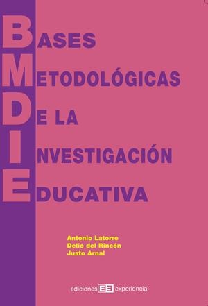 BASES METODOLÓGICAS DE LA INVESTIGACIÓN EDUCATIVA | 9788493288389 | LATORRE BELTRÁN, ANTONIO/DEL RINCÓN IGEA, DELIO/AR