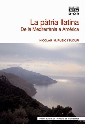 PATRIA LLATINA, LA : DE LA MEDITERRANIA A AMERICA | 9788484157922 | RUBIO I TUDURI, NICOLAU M.