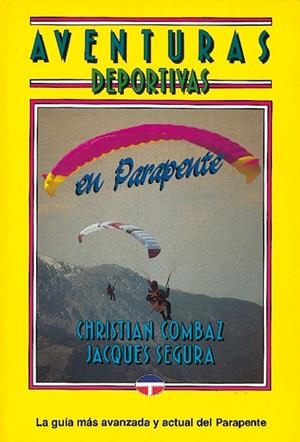AVENTURAS DEPORTIVAS EN PARAPENTE | 9788479020736 | COMBAZ,CHRISTIAN-SÉGURA, JACQUES
