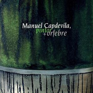 MANUEL CAPDEVILA PINTOR + ORFEBRE | 9788484152613 | VARIOS AUTORES