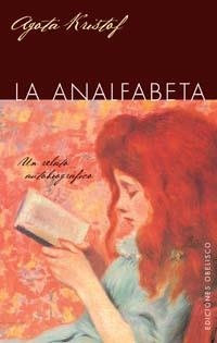 ANALFABETA : UN RELATO AUTOBIOGRAFICO, LA | 9788497773324 | KRISTOF, AGOTA (1935- )