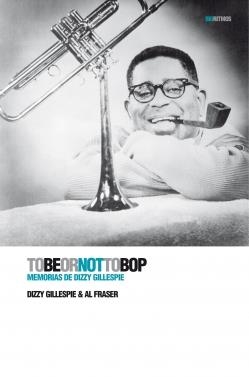 TOBEORNOTTOBOP | 9788496879461 | GILLESPIE, DIZZY/FRASER, AL