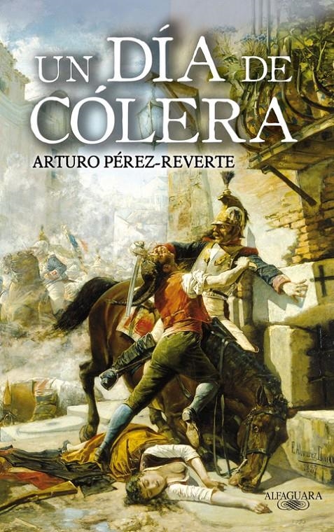 UN DIA DE COLERA | 9788420472805 | PEREZ-REVERTE, ARTURO (1951- )