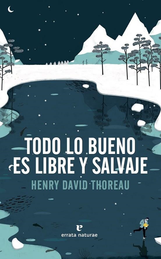 TODO LO BUENO ES LIBRE Y  SALVAJE | 9788416544417 | THOREAU, HENRY DAVID (1817-1862) [VER TITULOS]