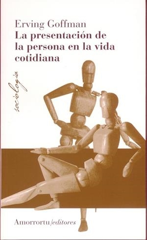 PRESENTACION DE LA PERSONA EN LA VIDA COTIDIANA, LA | 9789505180295 | GOFFMAN, ERVING