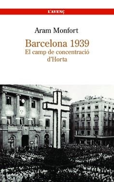 BARCELONA 1939: EL CAMP DE CONCENTRACIÓ DE HORTA | 9788488839251 | MONFORT, ARAM