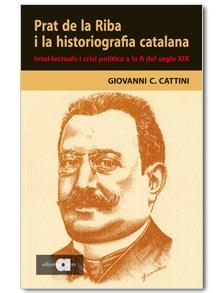 PRAT DE LA RIBA I LA HISTORIOGRAFIA CATALANA : INTEL·LECTUAL | 9788495916976 | CATTINI, GIOVANNI C.