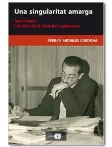 UNA SINGULARITAT AMARGA : JOAN FUSTER I EL RELAT DE LA IDENT | 9788492542642 | ARCHILES I CARDONA, FERRAN [VER TITULOS]