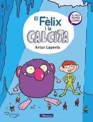 FÈLIX I LA CALCITA (EL FÈLIX I LA CALCITA 1) | 9788448854379 | LAPERLA, ARTUR
