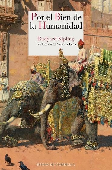 POR EL BIEN DE LA HUMANIDAD | 9788416968756 | KIPLING, RUDYARD (1865-1936)