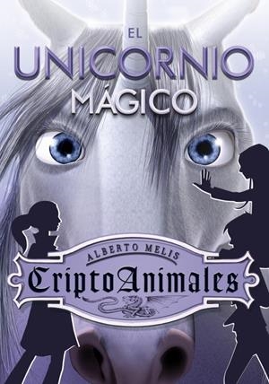 UNICORNIO MAGICO  KRIPTOANIMALES | 9788484416814 | MELIS, ALBERTO