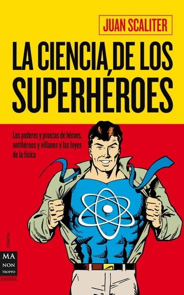 CIENCIA DE LOS SUPERHEROES, LA | 9788415256045 | SCALITER, JUAN