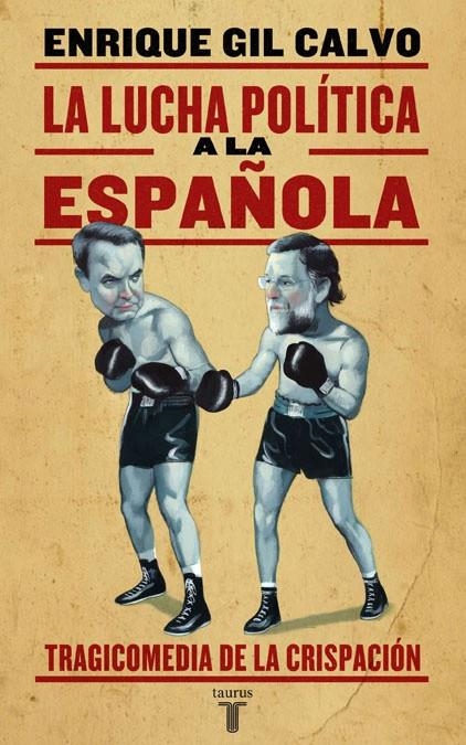 LUCHA POLITICA A LA ESPAÑOLA, LA | 9788430606573 | GIL CALVO, ENRIQUE (1946- )