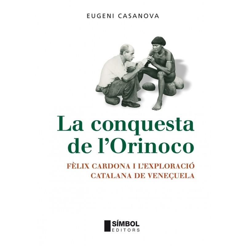 CONQUESTA DE L'ORINOCO | 9788495987709 | CASANOVA, EUGENI