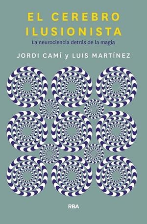 CEREBRO ILUSIONISTA | 9788491873723 | CAMI MORELL, JORDI/MARTÍNEZ LUIS M.