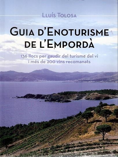 GUIA D'ENOTURISME DE L'EMPORDÀ | 9788496905757 | TOLOSA, LLUÍS