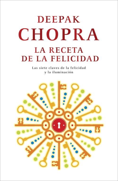 RECETA DE LA FELICIDAD, LA | 9788425346439 | CHOPRA, DEEPAK